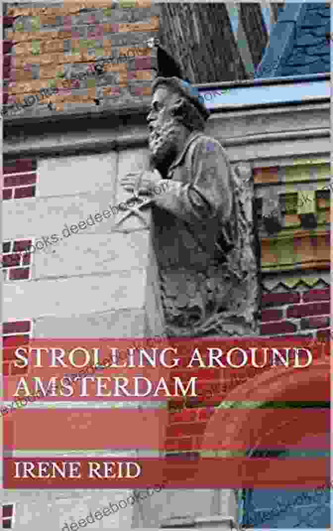 Amsterdam Culture Strolling Around Amsterdam Irene Reid