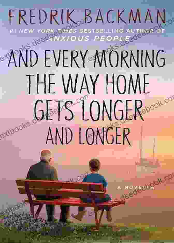 Book Cover Of 'And Every Morning The Way Home Gets Longer And Longer' By Fredrik Backman And Every Morning The Way Home Gets Longer And Longer: A Novella