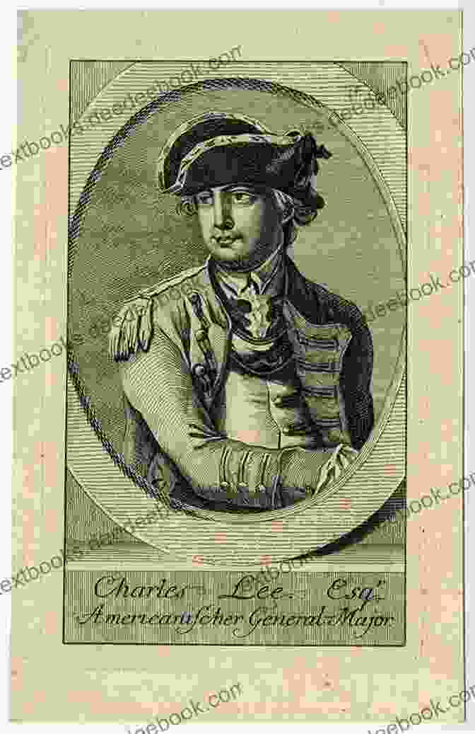 Portrait Of General Charles Lee Renegade Revolutionary: The Life Of General Charles Lee