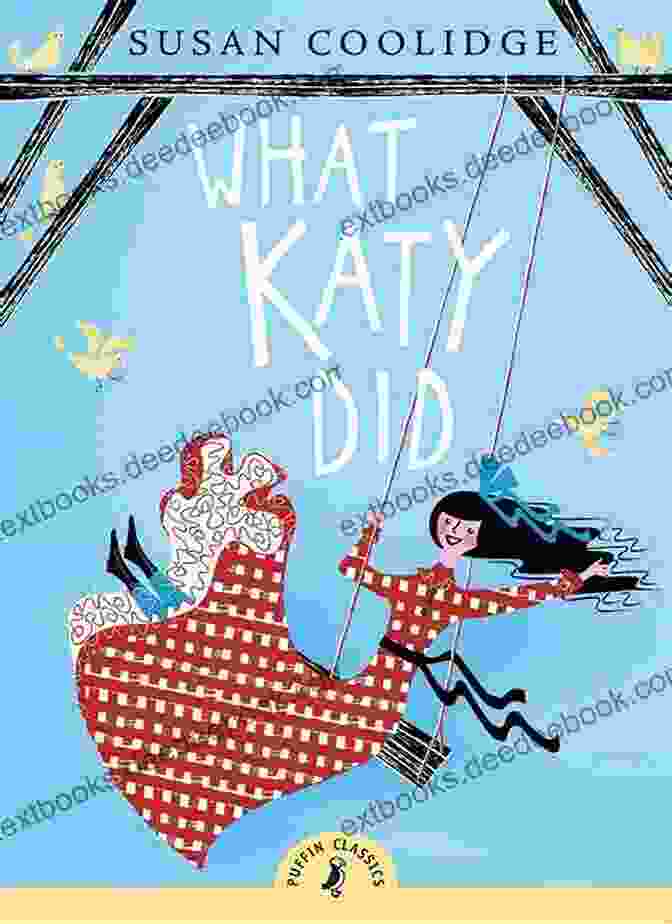 The Classic Cover Of Susan Coolidge's 'What Katy Did.' WHAT KATY DID SERIES: 5 CLASSIC CHILDREN S NOVELS (WHAT KATY DID WHAT KATY DID AT SCHOOL WHAT KATY DID NEXT CLOVER IN THE HIGH VALLEY)