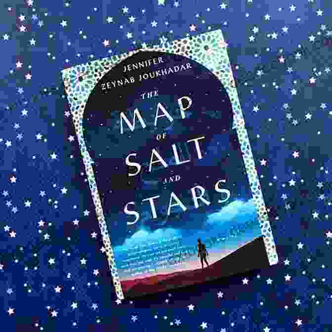 The Map Of Salt And Stars Novel Cover, Featuring A Young Woman Against A Backdrop Of Stars And A Map The Map Of Salt And Stars: A Novel