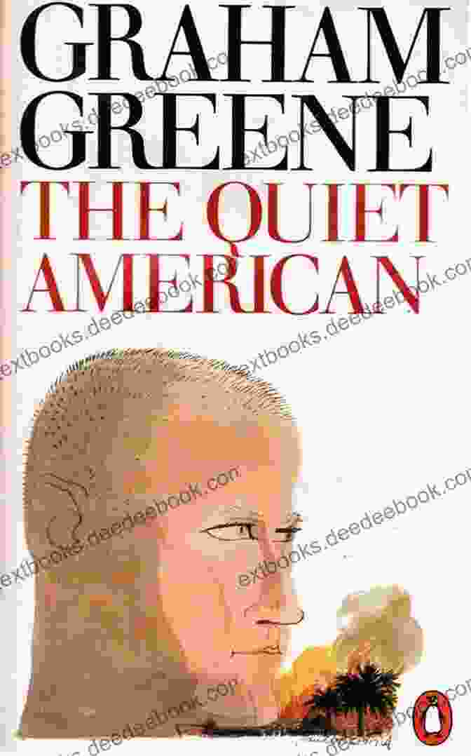 The Quiet American By Graham Greene What If Vietnam Never Happened? Foresight And Hindsight In Graham Greene S The Quiet American