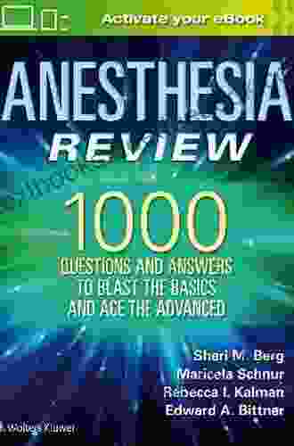 Anesthesia Review: 1000 Questions And Answers To Blast The BASICS And Ace The ADVANCED