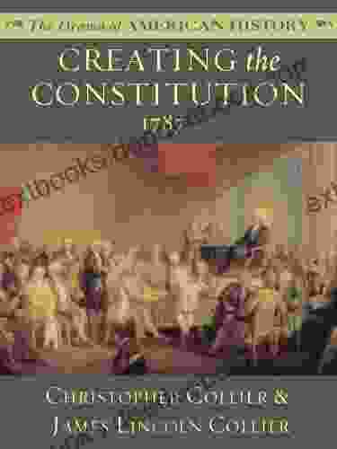 Creating The Constitution: 1787 (The Drama Of American History Series)