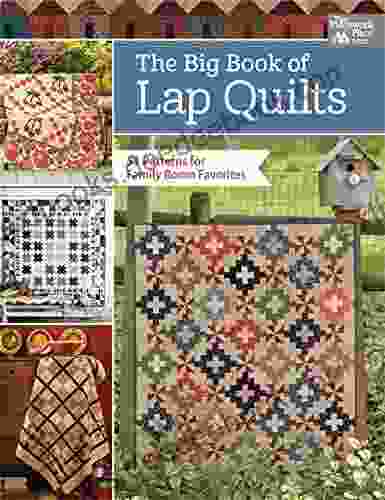 The Big Of Lap Quilts: 51 Patterns For Family Room Favorites