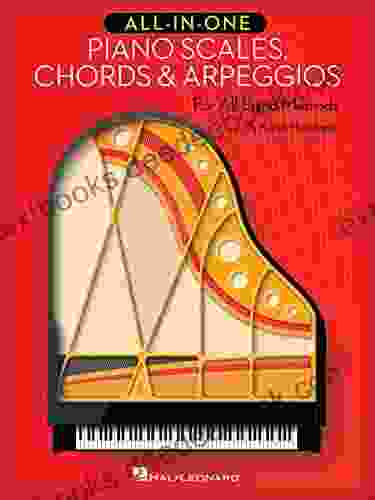 All In One Piano Scales Chords Arpeggios: For All Piano Methods