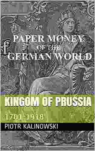 Kingom Of Prussia: 1701 1918 (Paper Money Of The German World)