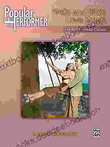 Popular Performer: 1940s And 1950s Love Songs: The Best Romantic Classics (Popular Performer Series)