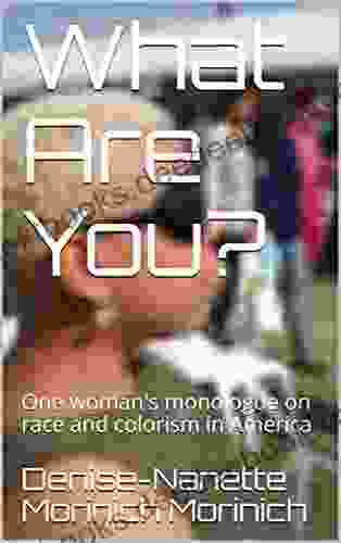 What Are You?: One Woman S Monologue On Race And Colorism In America