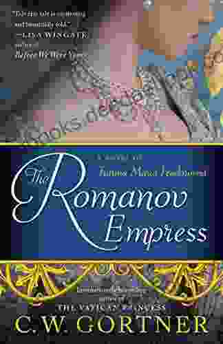 The Romanov Empress: A Novel Of Tsarina Maria Feodorovna