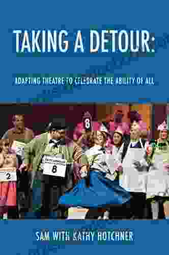 Taking A Detour: Adapting Theatre To Celebrate The Ability Of All
