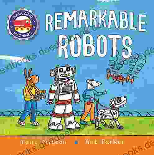 Amazing Machines: Remarkable Robots Tony Mitton