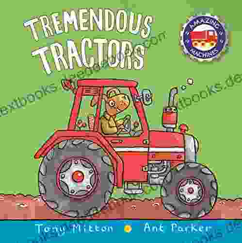 Amazing Machines: Tremendous Tractors: Amazing Machines 3