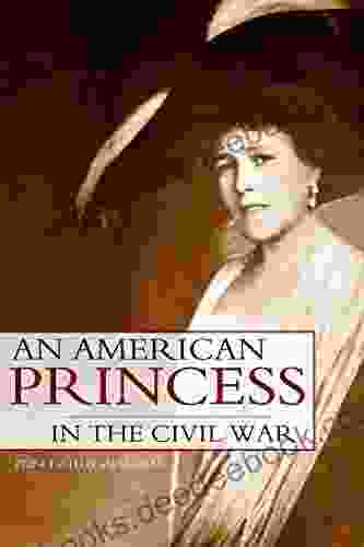 An American Princess In The Civil War (Expanded Annotated)