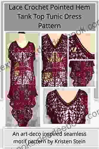 Lace Crochet Pointed Hem Tank Top Tunic Dress Pattern: An Art Deco Inspired Seamless Motif Pattern By Kristen Stein