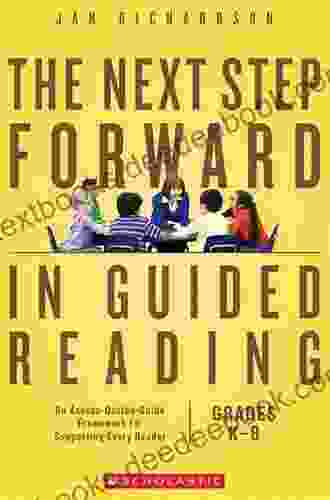The Next Step Forward In Guided Reading: An Assess Decide Guide Framework For Supporting Every Reader