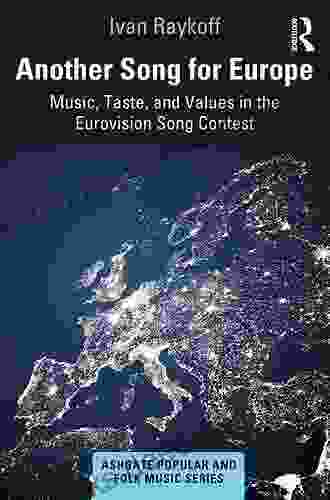 Another Song For Europe: Music Taste And Values In The Eurovision Song Contest (Ashgate Popular And Folk Music Series)