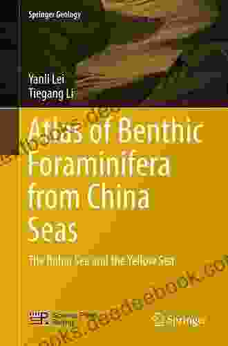 Atlas Of Benthic Foraminifera From China Seas: The Bohai Sea And The Yellow Sea (Springer Geology)