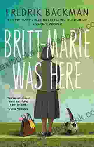 Britt Marie Was Here: A Novel