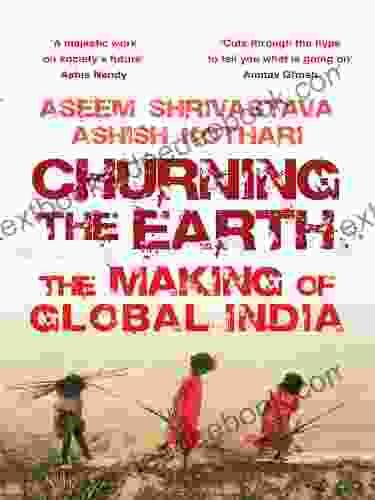Churning The Earth: The Making Of Global India