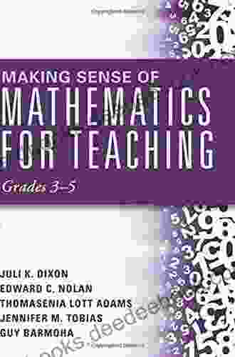 Making Sense Of Mathematics For Teaching Grades K 2: (Communicate The Context Behind High Cognitive Demand Tasks For Purposeful Productive Learning) (Solutions)