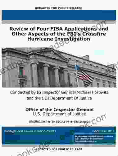 Review Of Four FISA Applications And Other Aspects Of The FBI S Crossfire Hurricane Investigation: Conducted By IG Inspector General Michael Horowitz And The DOJ Department Of Justice