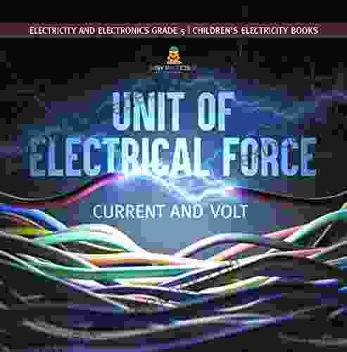 Unit Of Electrical Force : Current And Volt Electricity And Electronics Grade 5 Children S Electricity