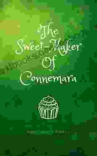 The Sweet Maker Of Connemara Daniel Martin Eckhart