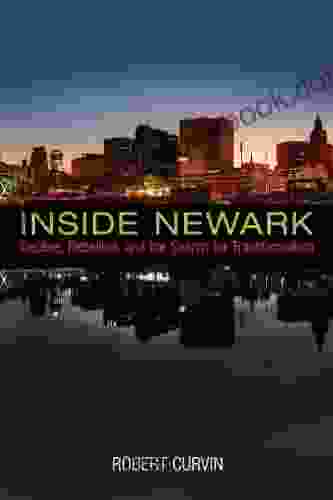 Inside Newark: Decline Rebellion And The Search For Transformation (Rivergate Regionals Collection)