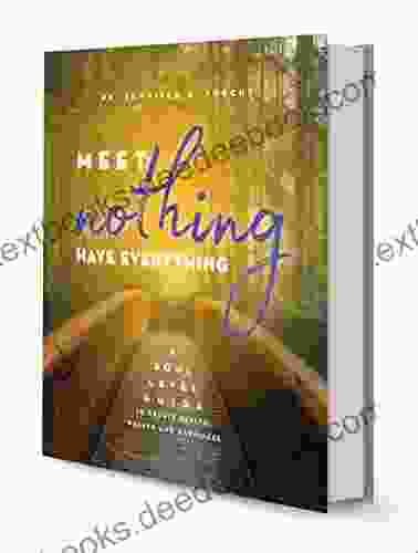 Meet Nothing Have Everything: A Soul Level Guide To Create Health Wealth And Happiness