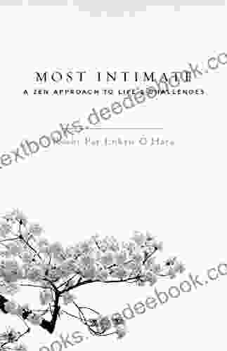 Most Intimate: A Zen Approach To Life S Challenges