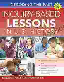 Inquiry Based Lessons In U S History: Decoding The Past (Grades 5 8)