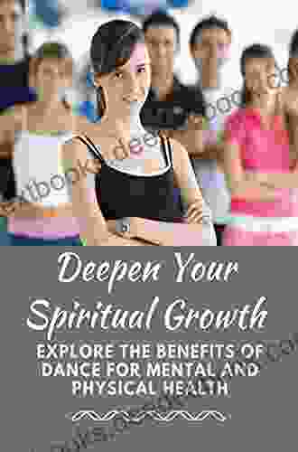 Deepen Your Spiritual Growth: Explore The Benefits Of Dance For Mental And Physical Health: Use The Tool Ugly Awkward Dancing