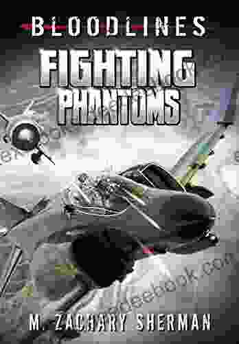 Fighting Phantoms (Bloodlines) M Zachary Sherman