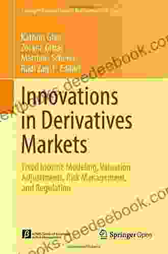 Innovations In Derivatives Markets: Fixed Income Modeling Valuation Adjustments Risk Management And Regulation (Springer Proceedings In Mathematics Statistics 165)