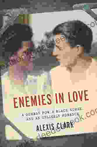 Enemies In Love: A German POW A Black Nurse And An Unlikely Romance