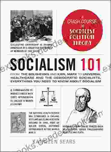 Socialism 101: From The Bolsheviks And Karl Marx To Universal Healthcare And The Democratic Socialists Everything You Need To Know About Socialism (Adams 101)