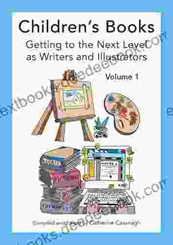 Children S Books: Getting To The Next Level As Writers And Illustrators (Volume 1)