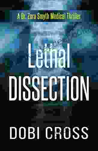 Lethal Dissection: A Gripping Medical Thriller (Dr Zora Smyth Medical Thriller 1)