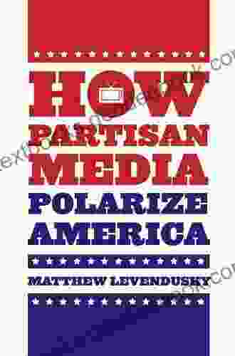 How Partisan Media Polarize America (Chicago Studies In American Politics)
