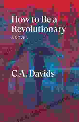 How To Be A Revolutionary: A Novel