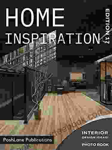 Home Inspiration: Interior Design Ideas Edition 17: Best Bedroom Bathroom Livingroom Kitchen Interior Designing Ideas Photo (PoshLane Home Design Edition: Photo Book)