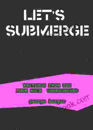 Let S Submerge Writings From The Punk Rock Underground