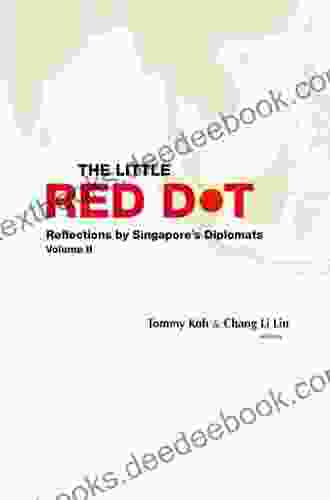 Little Red Dot The: Reflections By Singapore S Diplomats Volume Ii