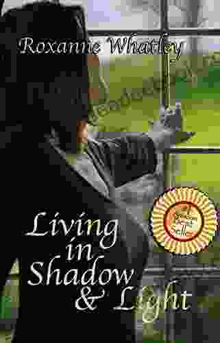 Living In Shadow And Light: The Harrowing Story Of A Woman Who Survived Domestic Violence Showing You How To Help Your Loved One Overcome Battered Woman Syndrome