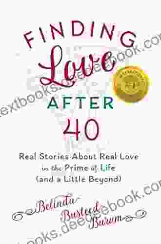 Finding Love After 40: Real Stories About Real Love In The Prime Of Life (and A Little Beyond)