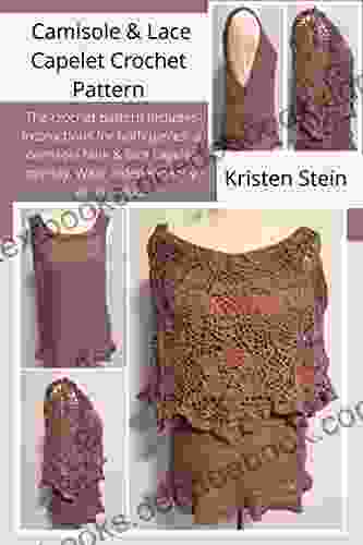 Camisole Lace Capelet Crochet Pattern: The Crochet Pattern Includes Instructions For Both Pieces: A Camisole Tank Lace Capelet Overlay Wear Independently Or As A Duo