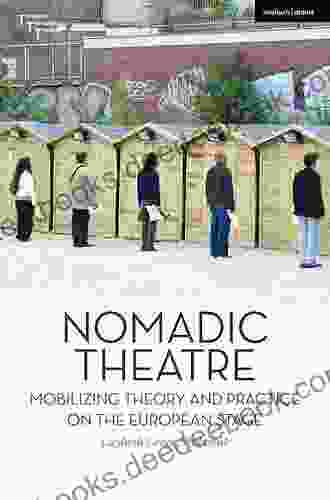 Nomadic Theatre: Mobilizing Theory And Practice On The European Stage (Thinking Through Theatre 1)