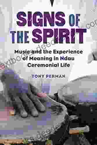Signs Of The Spirit: Music And The Experience Of Meaning In Ndau Ceremonial Life