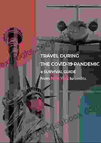 TRAVEL DURING THE COVID 19 PANDEMIC: A SURVIVAL GUIDE From New York To Serbia
